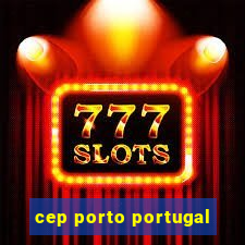 cep porto portugal